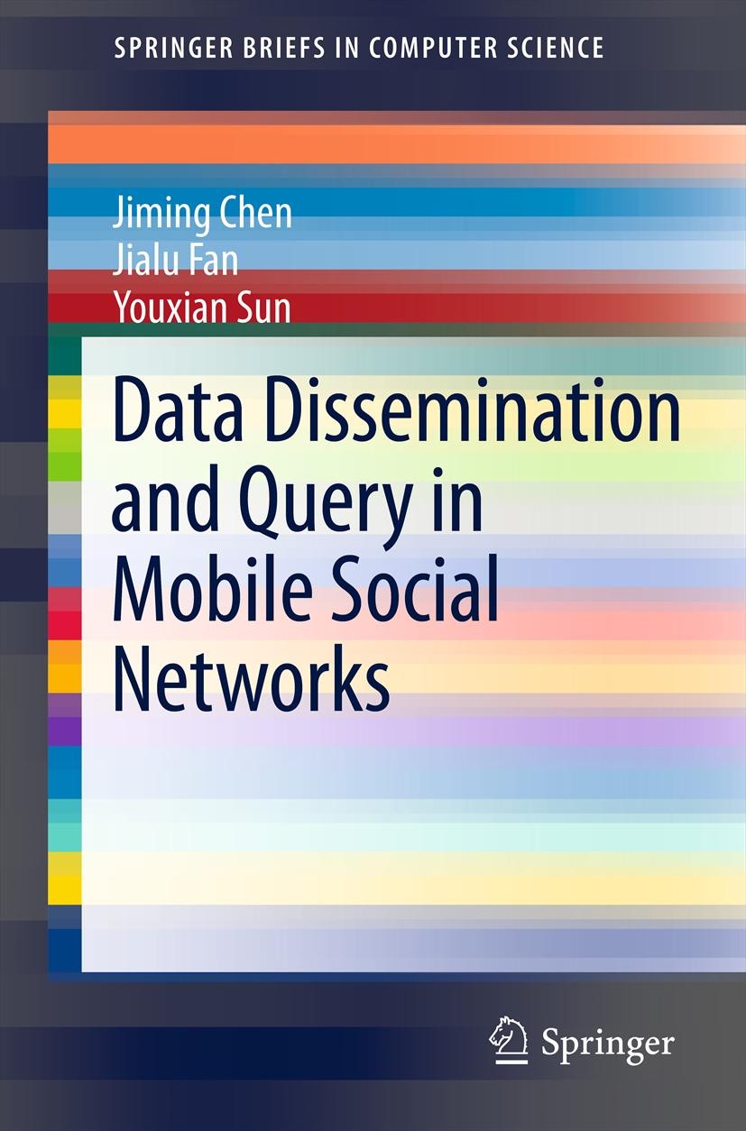 Titlebook: Data Dissemination and Query in Mobile Social Networks; Jiming Chen,Jialu Fan,Youxian Sun Book 2012 The Author(s) 2012 Centrality.Communit Titlebook: Data Dissemination and Query in Mobile Social Networks; Jiming Chen,Jialu Fan,Youxian Sun Book 2012 The Author(s) 2012 Centrality.Communit