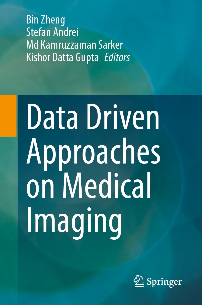 Titlebook: Data Driven Approaches on Medical Imaging; Bin Zheng,Stefan Andrei,Kishor Datta Gupta Book 2023 The Editor(s) (if applicable) and The Auth Titlebook: Data Driven Approaches on Medical Imaging; Bin Zheng,Stefan Andrei,Kishor Datta Gupta Book 2023 The Editor(s) (if applicable) and The Auth