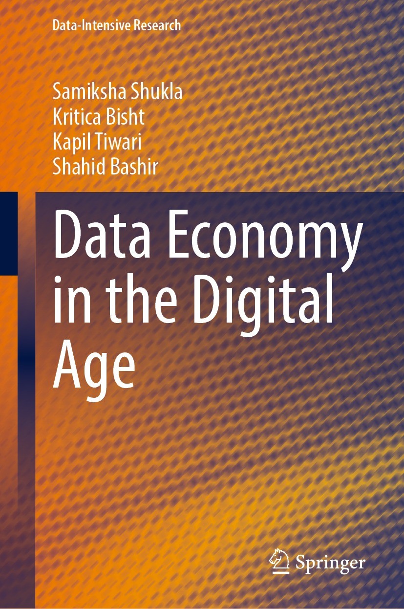 Titlebook: Data Economy in the Digital Age; Samiksha Shukla,Kritica Bisht,Shahid Bashir Book 2023 The Editor(s) (if applicable) and The Author(s), un Titlebook: Data Economy in the Digital Age; Samiksha Shukla,Kritica Bisht,Shahid Bashir Book 2023 The Editor(s) (if applicable) and The Author(s), un