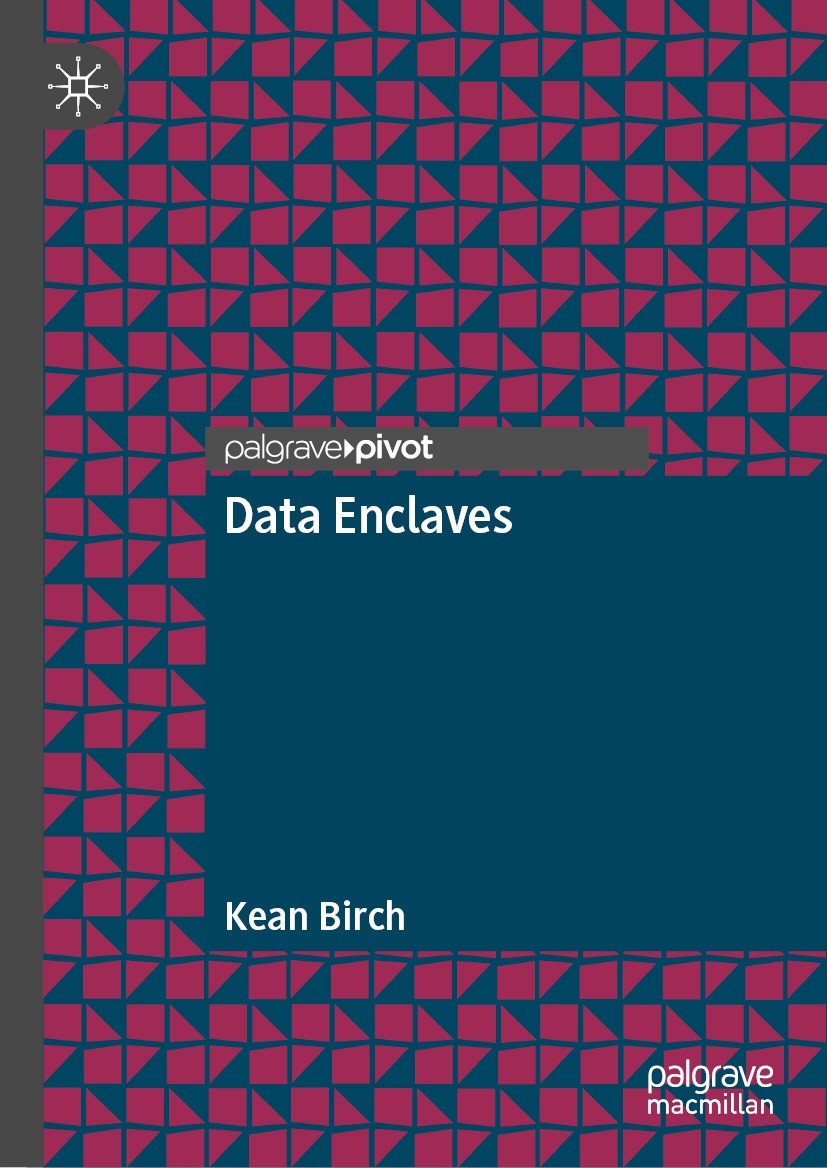 Titlebook: Data Enclaves; Kean Birch Book 2023 The Author(s), under exclusive license to Springer Nature Switzerland AG 2023 Data enclaves.data asset Titlebook: Data Enclaves; Kean Birch Book 2023 The Author(s), under exclusive license to Springer Nature Switzerland AG 2023 Data enclaves.data asset