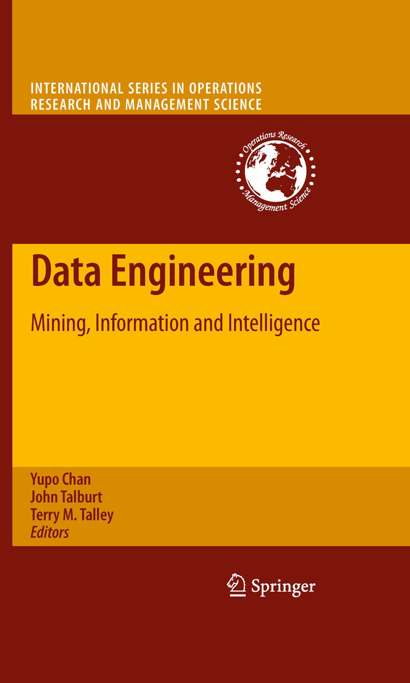 Titlebook: Data Engineering; Mining, Information Yupo Chan,John Talburt,Terry M. Talley Book 2010 Springer-Verlag US 2010 Analytics.association.class Titlebook: Data Engineering; Mining, Information Yupo Chan,John Talburt,Terry M. Talley Book 2010 Springer-Verlag US 2010 Analytics.association.class