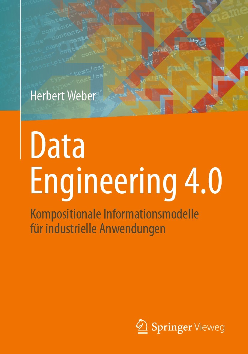 Titlebook: Data Engineering 4.0; Kompositionale Infor Herbert Weber Book 2021 Der/die Herausgeber bzw. der/die Autor(en), exklusiv lizenziert an Sprin Titlebook: Data Engineering 4.0; Kompositionale Infor Herbert Weber Book 2021 Der/die Herausgeber bzw. der/die Autor(en), exklusiv lizenziert an Sprin