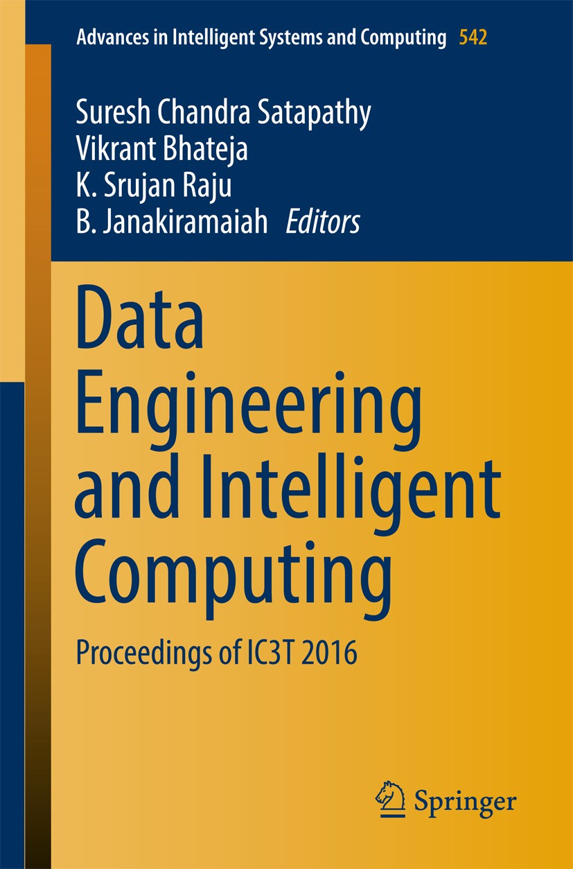 Titlebook: Data Engineering and Intelligent Computing; Proceedings of IC3T Suresh Chandra Satapathy,Vikrant Bhateja,B. Janaki Conference proceedings Titlebook: Data Engineering and Intelligent Computing; Proceedings of IC3T Suresh Chandra Satapathy,Vikrant Bhateja,B. Janaki Conference proceedings