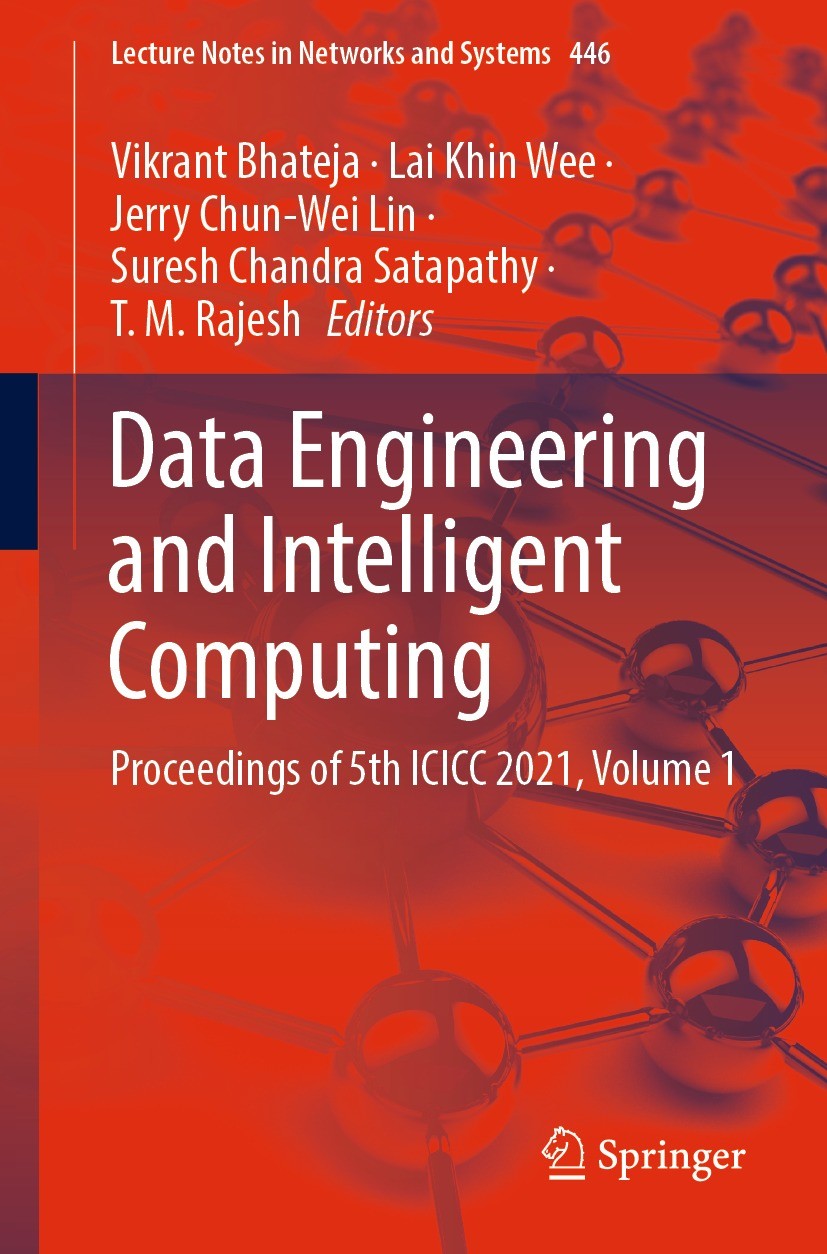 Titlebook: Data Engineering and Intelligent Computing; Proceedings of 5th I Vikrant Bhateja,Lai Khin Wee,T. M. Rajesh Conference proceedings 2022 The Titlebook: Data Engineering and Intelligent Computing; Proceedings of 5th I Vikrant Bhateja,Lai Khin Wee,T. M. Rajesh Conference proceedings 2022 The