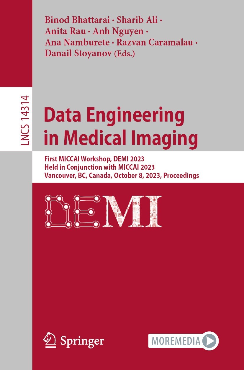 Titlebook: Data Engineering in Medical Imaging; First MICCAI Worksho Binod Bhattarai,Sharib Ali,Danail Stoyanov Conference proceedings 2023 The Editor Titlebook: Data Engineering in Medical Imaging; First MICCAI Worksho Binod Bhattarai,Sharib Ali,Danail Stoyanov Conference proceedings 2023 The Editor