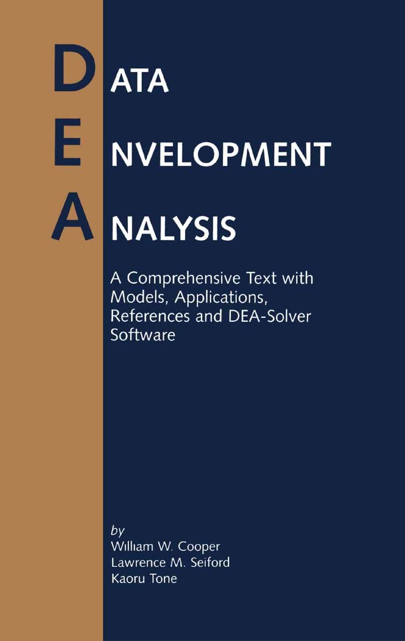 Titlebook: Data Envelopment Analysis; A Comprehensive Text William W. Cooper,Lawrence M. Seiford,Kaoru Tone Book 20001st edition Springer Science+Busi Titlebook: Data Envelopment Analysis; A Comprehensive Text William W. Cooper,Lawrence M. Seiford,Kaoru Tone Book 20001st edition Springer Science+Busi