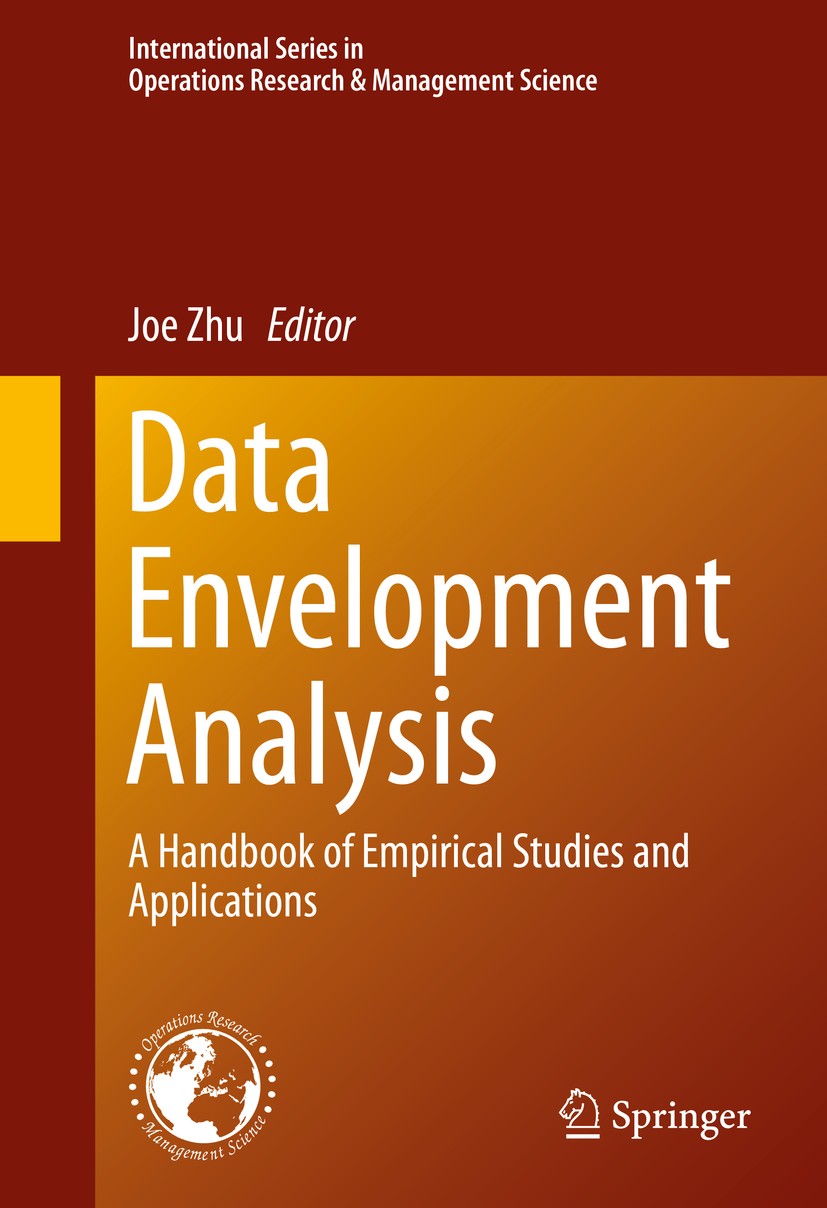 Titlebook: Data Envelopment Analysis; A Handbook of Empiri Joe Zhu Book 2016 Springer Science+Business Media New York 2016 DEA.DEA Models.Data Envelop Titlebook: Data Envelopment Analysis; A Handbook of Empiri Joe Zhu Book 2016 Springer Science+Business Media New York 2016 DEA.DEA Models.Data Envelop