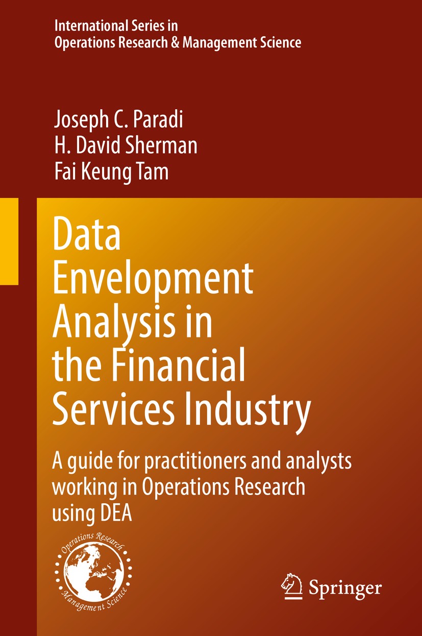Titlebook: Data Envelopment Analysis in the Financial Services Industry; A Guide for Practiti Joseph C. Paradi,H. David Sherman,Fai Keung Tam Book 201 Titlebook: Data Envelopment Analysis in the Financial Services Industry; A Guide for Practiti Joseph C. Paradi,H. David Sherman,Fai Keung Tam Book 201