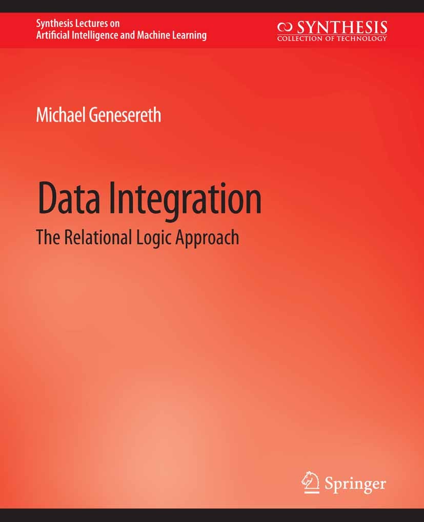 Titlebook: Data Integration; The Relational Logic Michael Genesereth Book 2010 Springer Nature Switzerland AG 2010 Titlebook: Data Integration; The Relational Logic Michael Genesereth Book 2010 Springer Nature Switzerland AG 2010