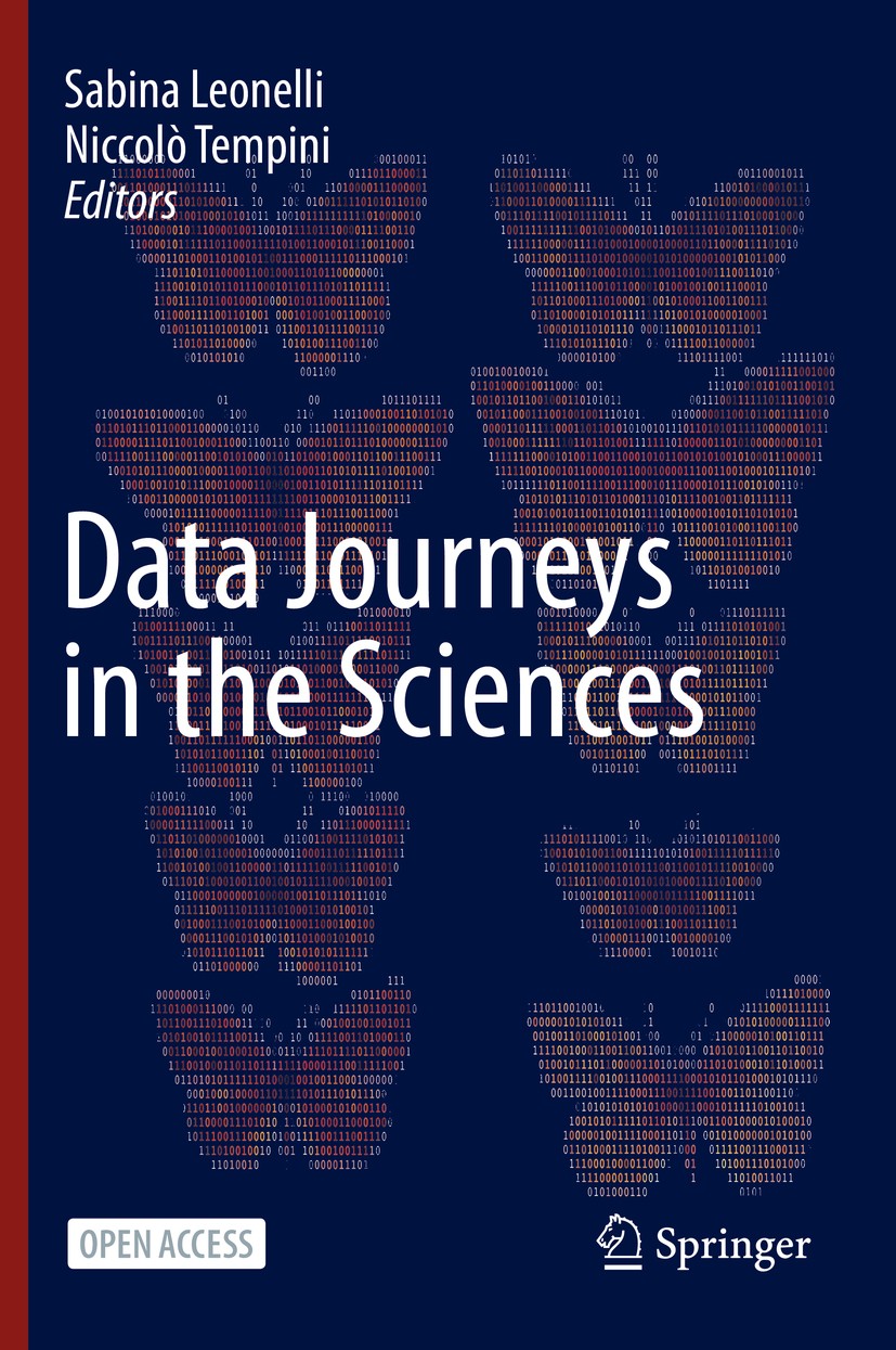 Titlebook: Data Journeys in the Sciences; Sabina Leonelli,Niccolò Tempini Book‘‘‘‘‘‘‘‘ 2020 The Editor(s) (if applicable) and The Author(s) 2020 Big Titlebook: Data Journeys in the Sciences; Sabina Leonelli,Niccolò Tempini Book‘‘‘‘‘‘‘‘ 2020 The Editor(s) (if applicable) and The Author(s) 2020 Big