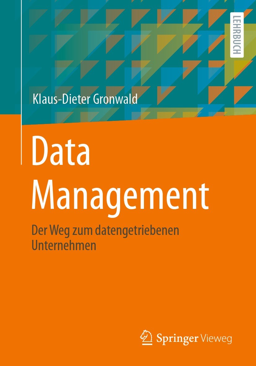 Titlebook: Data Management; Der Weg zum datenget Klaus-Dieter Gronwald Textbook 2024 Der/die Herausgeber bzw. der/die Autor(en), exklusiv lizenziert a Titlebook: Data Management; Der Weg zum datenget Klaus-Dieter Gronwald Textbook 2024 Der/die Herausgeber bzw. der/die Autor(en), exklusiv lizenziert a