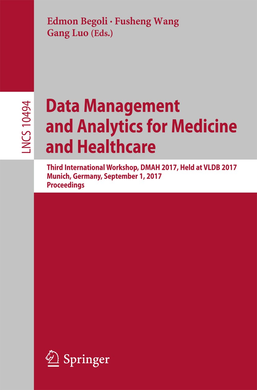 Titlebook: Data Management and Analytics for Medicine and Healthcare; Third International Edmon Begoli,Fusheng Wang,Gang Luo Conference proceedings 2 Titlebook: Data Management and Analytics for Medicine and Healthcare; Third International Edmon Begoli,Fusheng Wang,Gang Luo Conference proceedings 2