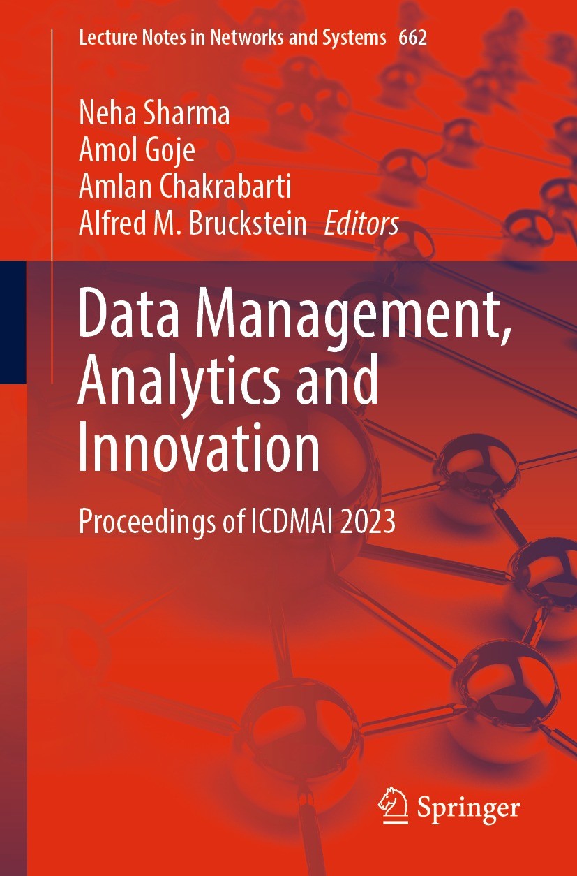 Titlebook: Data Management, Analytics and Innovation; Proceedings of ICDMA Neha Sharma,Amol Goje,Alfred M. Bruckstein Conference proceedings 2023 The Titlebook: Data Management, Analytics and Innovation; Proceedings of ICDMA Neha Sharma,Amol Goje,Alfred M. Bruckstein Conference proceedings 2023 The
