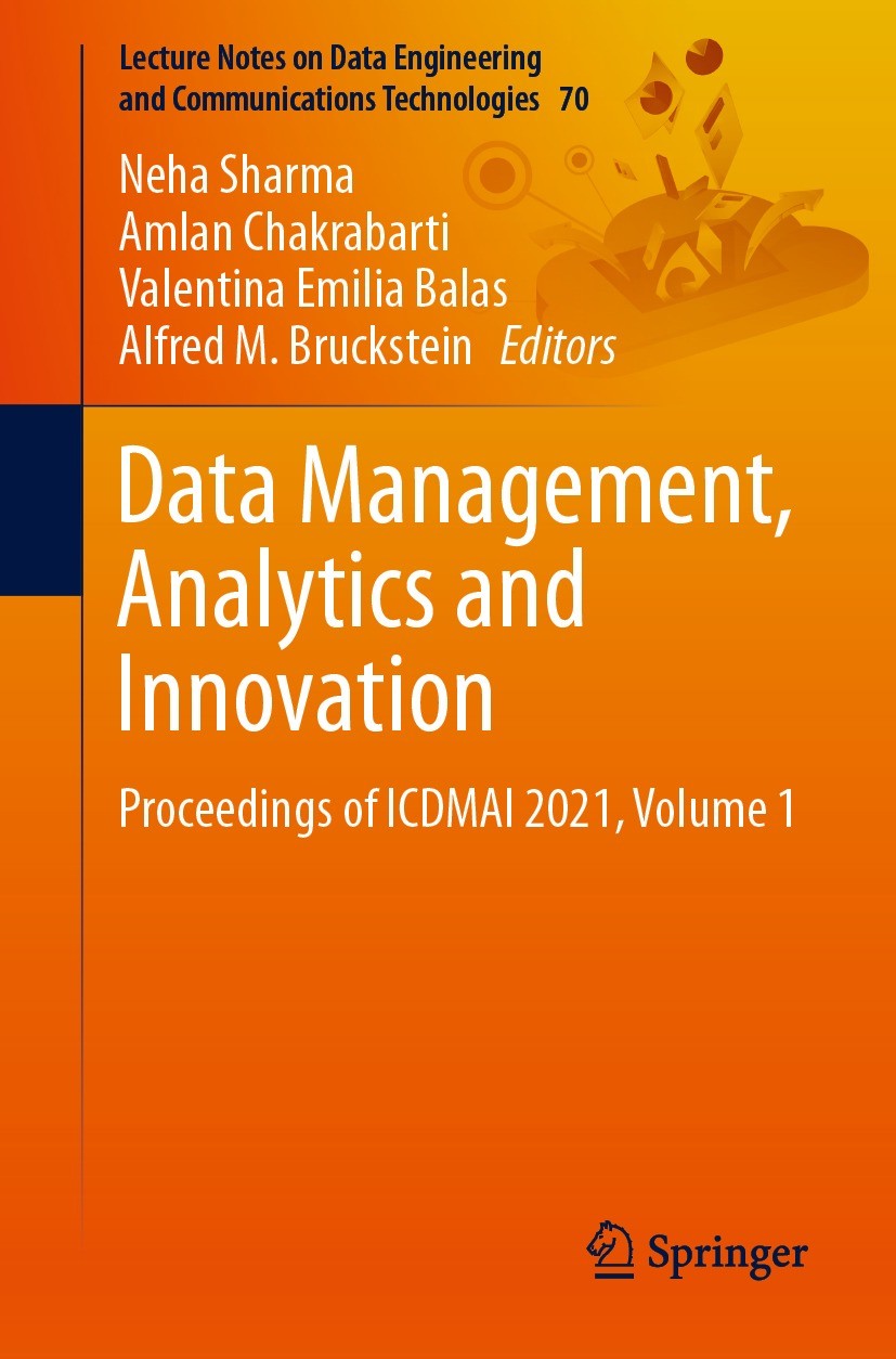 Titlebook: Data Management, Analytics and Innovation; Proceedings of ICDMA Neha Sharma,Amlan Chakrabarti,Alfred M. Bruckstein Conference proceedings 2 Titlebook: Data Management, Analytics and Innovation; Proceedings of ICDMA Neha Sharma,Amlan Chakrabarti,Alfred M. Bruckstein Conference proceedings 2