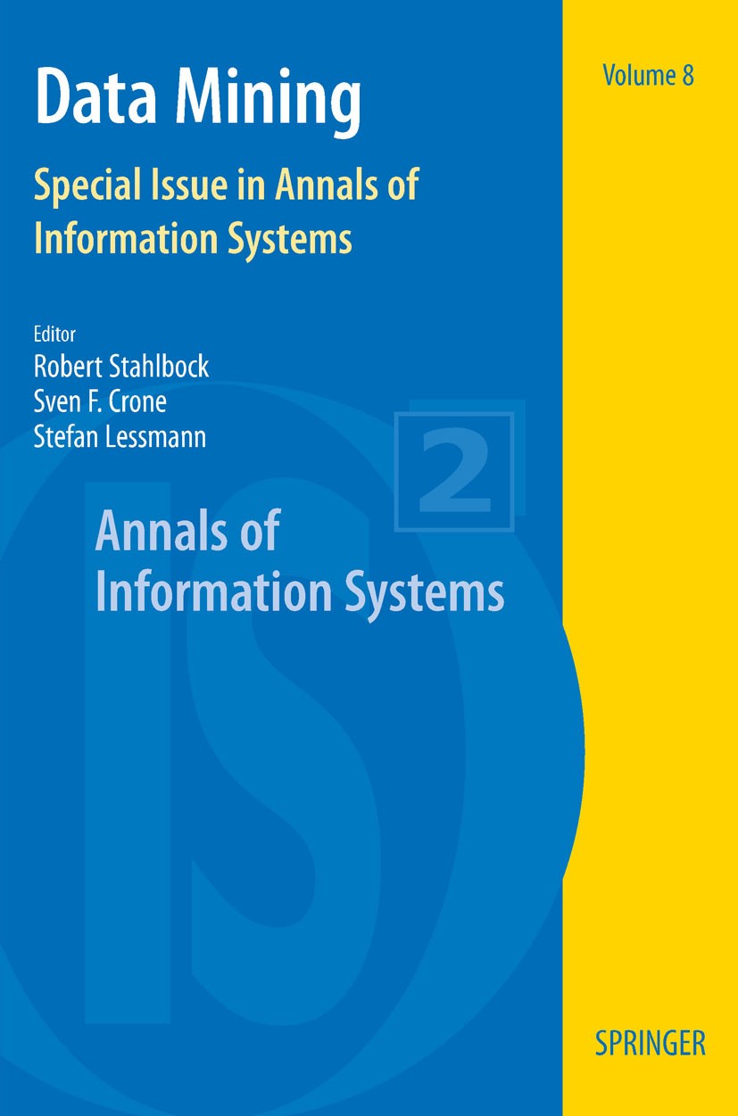 Titlebook: Data Mining; Special Issue in Ann Robert Stahlbock,Sven F. Crone,Stefan Lessmann Book 2010 Springer-Verlag US 2010 Business Intelligence.Te Titlebook: Data Mining; Special Issue in Ann Robert Stahlbock,Sven F. Crone,Stefan Lessmann Book 2010 Springer-Verlag US 2010 Business Intelligence.Te