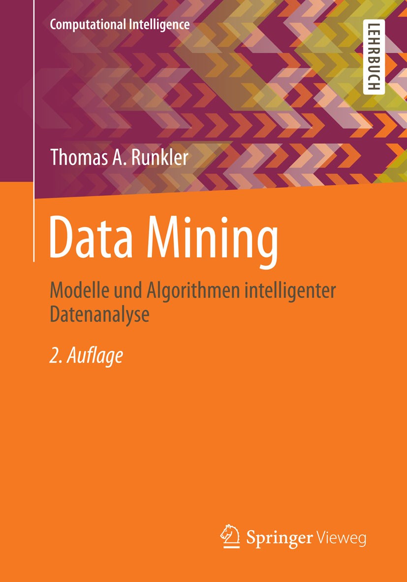 Titlebook: Data Mining; Modelle und Algorith Thomas A. Runkler Textbook 2015Latest edition Springer Fachmedien Wiesbaden 2015 Clustering.Data Mining.D Titlebook: Data Mining; Modelle und Algorith Thomas A. Runkler Textbook 2015Latest edition Springer Fachmedien Wiesbaden 2015 Clustering.Data Mining.D