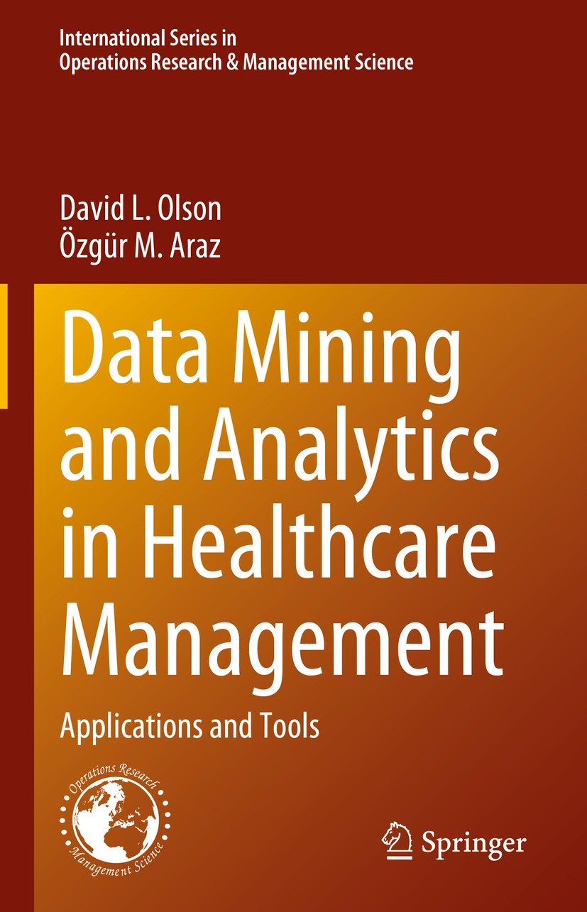 Titlebook: Data Mining and Analytics in Healthcare Management; Applications and Too David L. Olson,?zgür M. Araz Book 2023 The Editor(s) (if applicabl Titlebook: Data Mining and Analytics in Healthcare Management; Applications and Too David L. Olson,?zgür M. Araz Book 2023 The Editor(s) (if applicabl