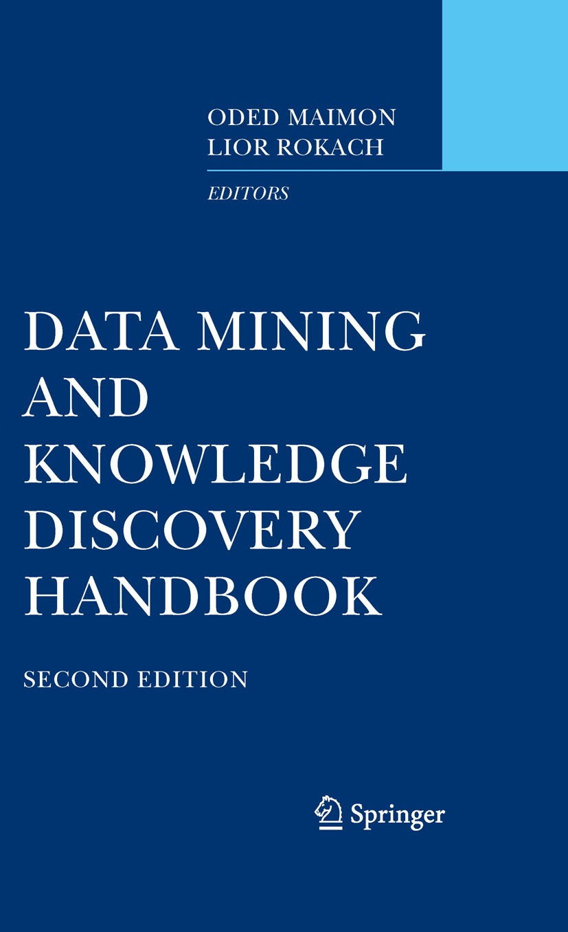 Titlebook: Data Mining and Knowledge Discovery Handbook; Oded Maimon,Lior Rokach Book 20102nd edition Springer Science+Business Media, LLC 2010 Bayes Titlebook: Data Mining and Knowledge Discovery Handbook; Oded Maimon,Lior Rokach Book 20102nd edition Springer Science+Business Media, LLC 2010 Bayes