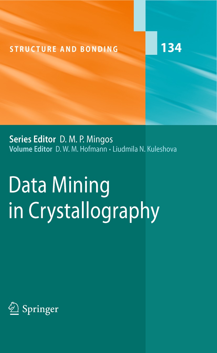 Titlebook: Data Mining in Crystallography; D. W. M. Hofmann,Liudmila N. Kuleshova Book 2010 Springer-Verlag Berlin Heidelberg 2010 Data Basis.Protein Titlebook: Data Mining in Crystallography; D. W. M. Hofmann,Liudmila N. Kuleshova Book 2010 Springer-Verlag Berlin Heidelberg 2010 Data Basis.Protein