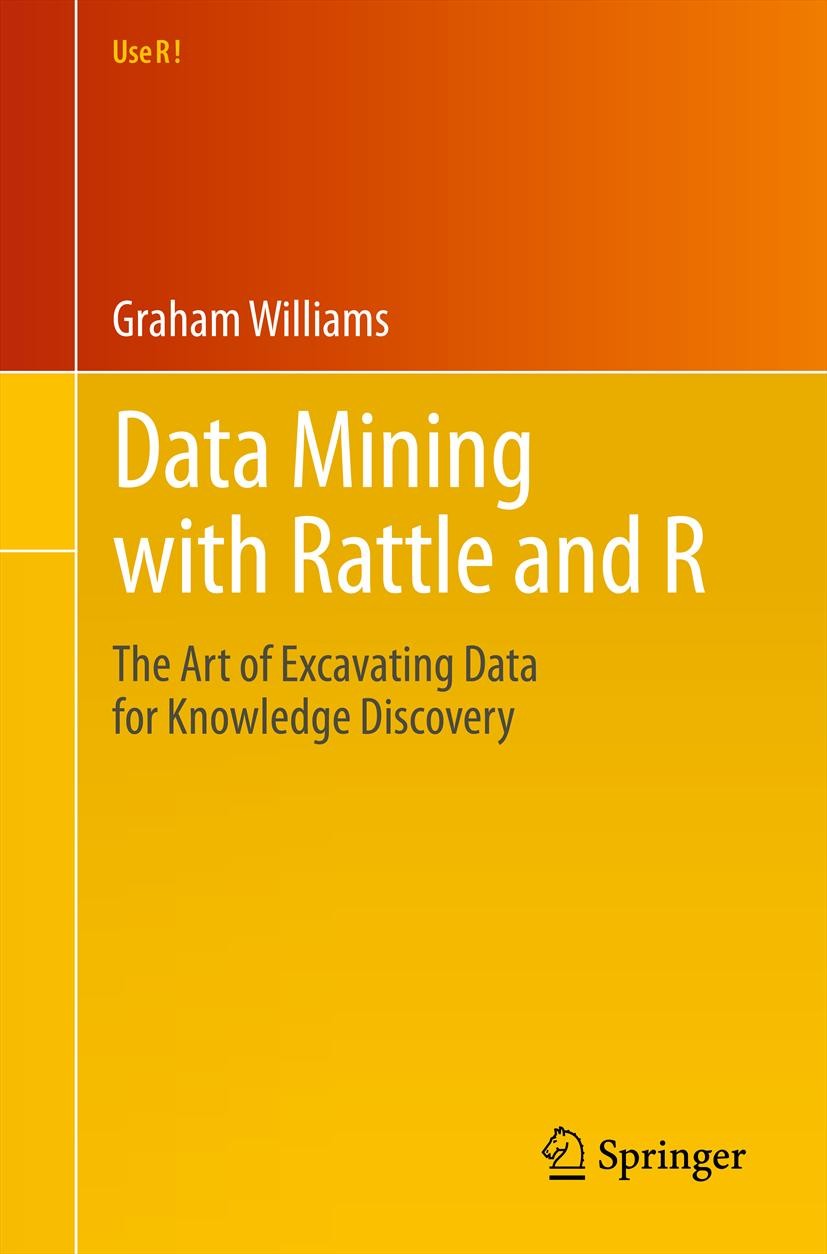 Titlebook: Data Mining with Rattle and R; The Art of Excavatin Graham Williams Book 2011 Springer Science+Business Media, LLC 2011 Data mining.R appli Titlebook: Data Mining with Rattle and R; The Art of Excavatin Graham Williams Book 2011 Springer Science+Business Media, LLC 2011 Data mining.R appli