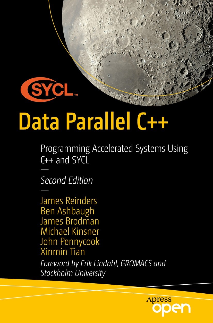 Titlebook: Data Parallel C++; Programming Accelera James Reinders,Ben Ashbaugh,Xinmin Tian Book‘‘‘‘‘‘‘‘ 2023Latest edition Intel Corporation 2023 hete Titlebook: Data Parallel C++; Programming Accelera James Reinders,Ben Ashbaugh,Xinmin Tian Book‘‘‘‘‘‘‘‘ 2023Latest edition Intel Corporation 2023 hete