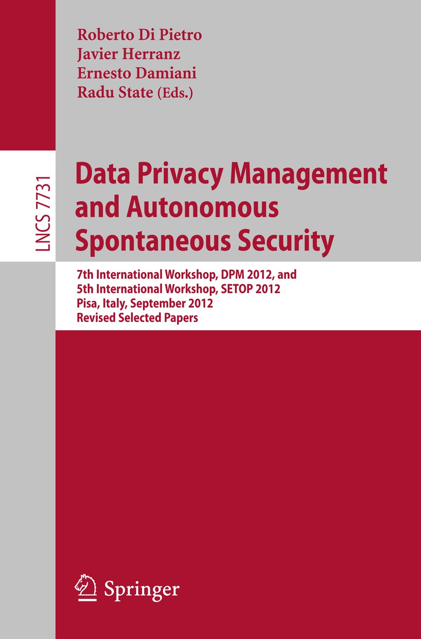 Titlebook: Data Privacy Management and Autonomous Spontaneous Security; 7th International Wo Roberto Pietro,Javier Herranz,Radu State Conference proce Titlebook: Data Privacy Management and Autonomous Spontaneous Security; 7th International Wo Roberto Pietro,Javier Herranz,Radu State Conference proce