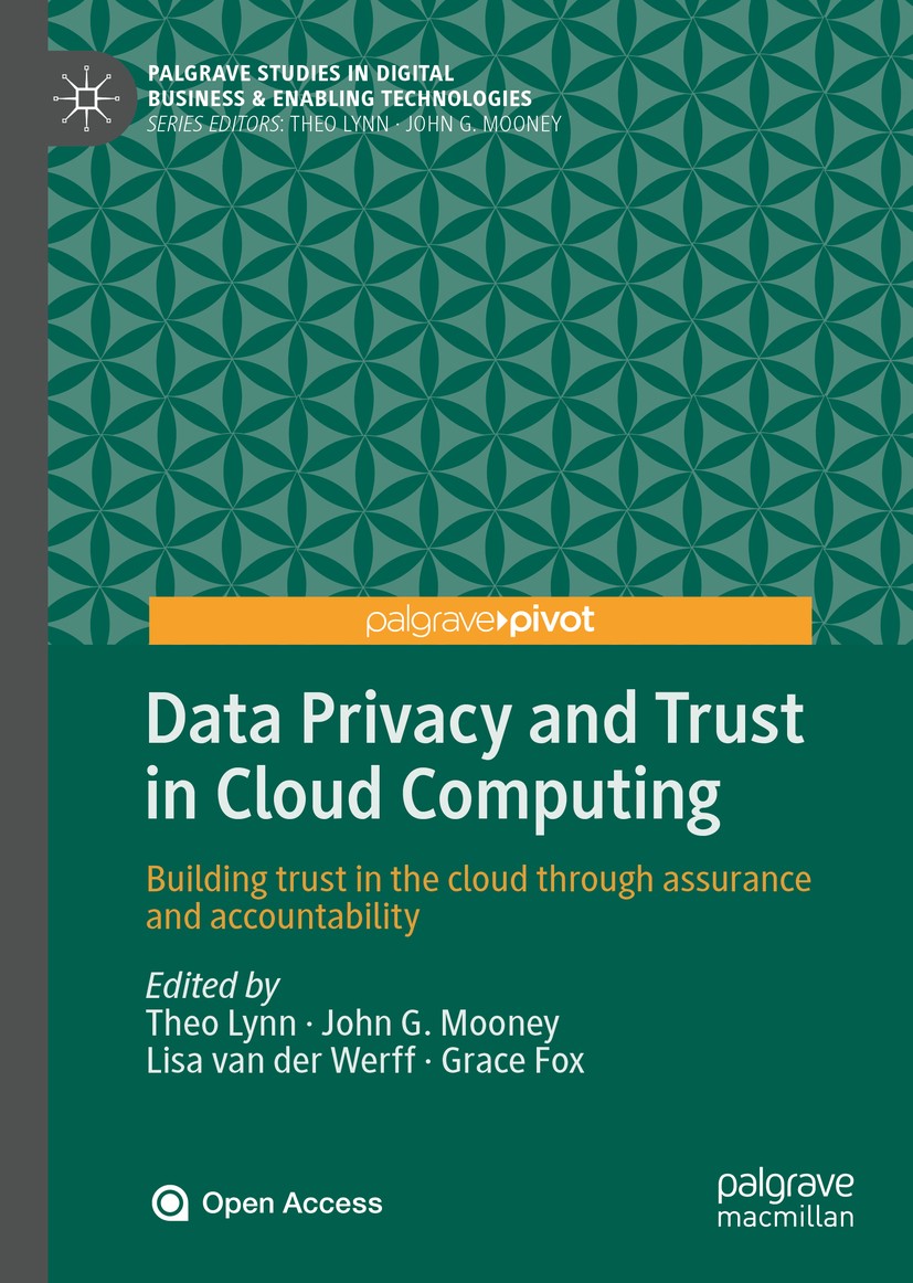 Titlebook: Data Privacy and Trust in Cloud Computing; Building trust in th Theo Lynn,John G. Mooney,Grace Fox Book‘‘‘‘‘‘‘‘ 2021 The Editor(s) (if appl Titlebook: Data Privacy and Trust in Cloud Computing; Building trust in th Theo Lynn,John G. Mooney,Grace Fox Book‘‘‘‘‘‘‘‘ 2021 The Editor(s) (if appl