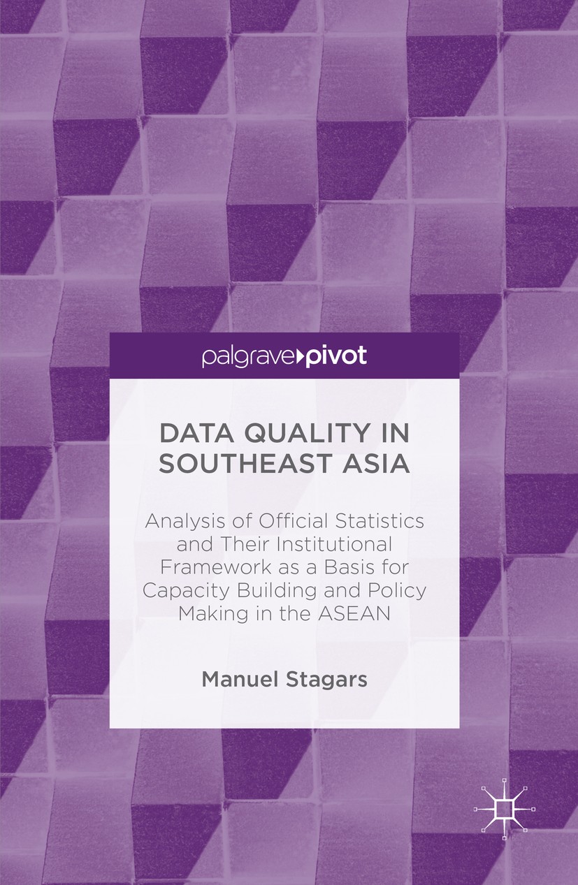 Titlebook: Data Quality in Southeast Asia; Analysis of Official Manuel Stagars Book 2016 The Editor(s) (if applicable) and The Author(s) 2016 Assesmen Titlebook: Data Quality in Southeast Asia; Analysis of Official Manuel Stagars Book 2016 The Editor(s) (if applicable) and The Author(s) 2016 Assesmen