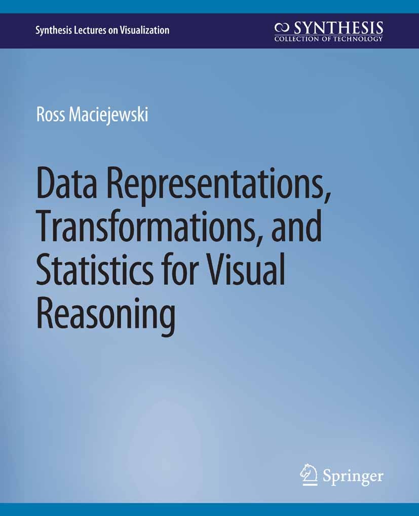 Titlebook: Data Representations, Transformations, and Statistics for Visual Reasoning; Ross Maciejewski Book 2011 Springer Nature Switzerland AG 2011 Titlebook: Data Representations, Transformations, and Statistics for Visual Reasoning; Ross Maciejewski Book 2011 Springer Nature Switzerland AG 2011