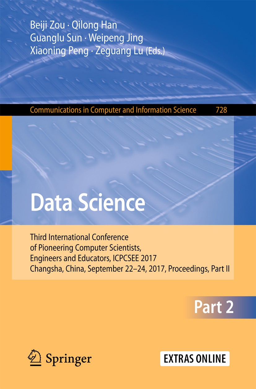 Titlebook: Data Science; Third International Beiji Zou,Qilong Han,Zeguang Lu Conference proceedings 2017 Springer Nature Singapore Pte Ltd. 2017 Data Titlebook: Data Science; Third International Beiji Zou,Qilong Han,Zeguang Lu Conference proceedings 2017 Springer Nature Singapore Pte Ltd. 2017 Data
