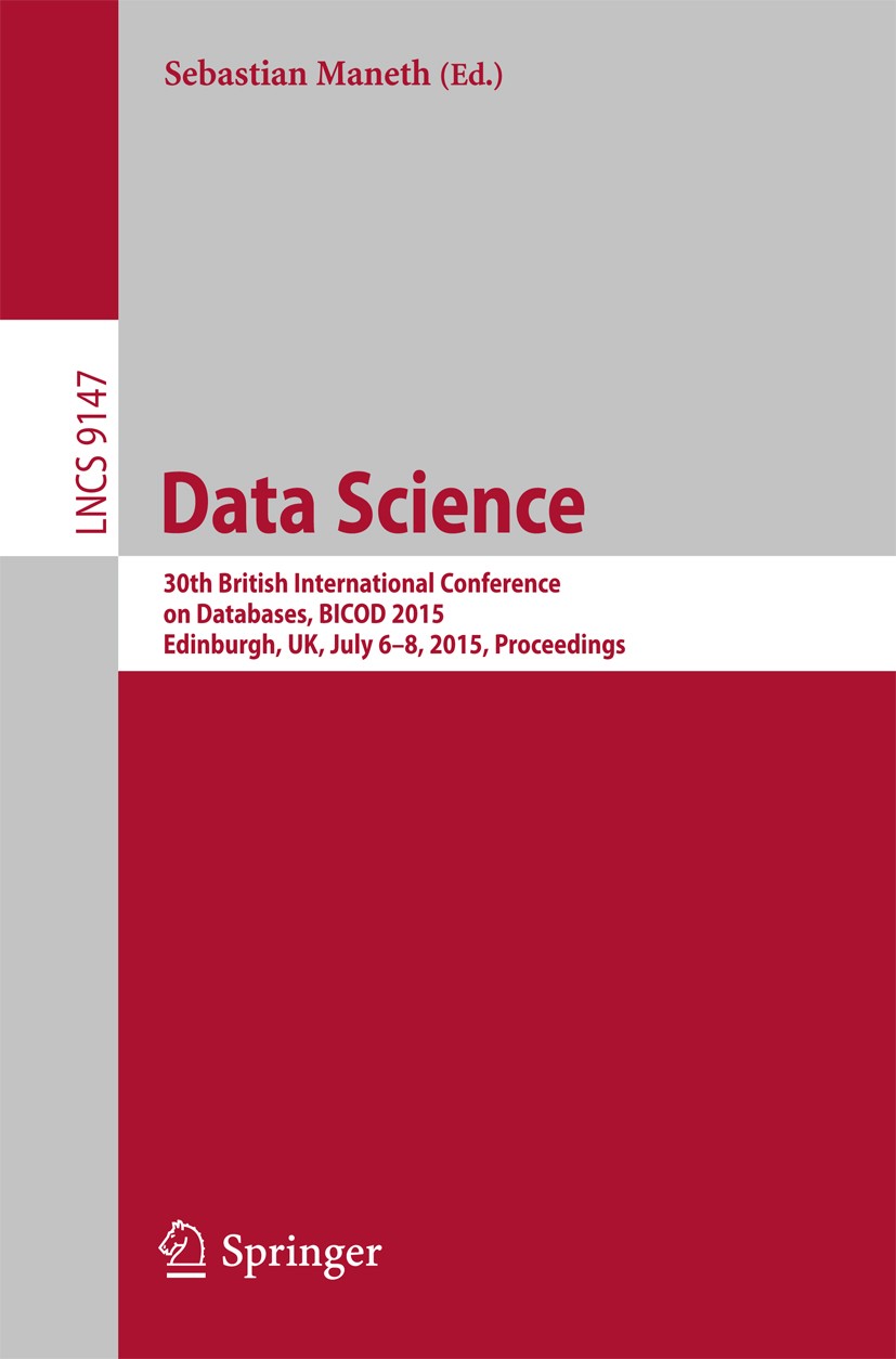 Titlebook: Data Science; 30th British Interna Sebastian Maneth Conference proceedings 2015 Springer International Publishing Switzerland 2015 Web data Titlebook: Data Science; 30th British Interna Sebastian Maneth Conference proceedings 2015 Springer International Publishing Switzerland 2015 Web data