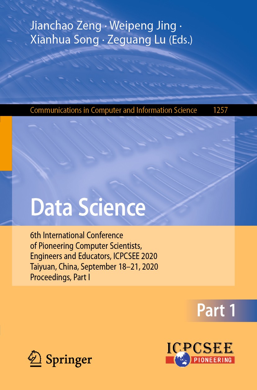 Titlebook: Data Science; 6th International Co Jianchao Zeng,Weipeng Jing,Zeguang Lu Conference proceedings 2020 Springer Nature Singapore Pte Ltd. 202 Titlebook: Data Science; 6th International Co Jianchao Zeng,Weipeng Jing,Zeguang Lu Conference proceedings 2020 Springer Nature Singapore Pte Ltd. 202