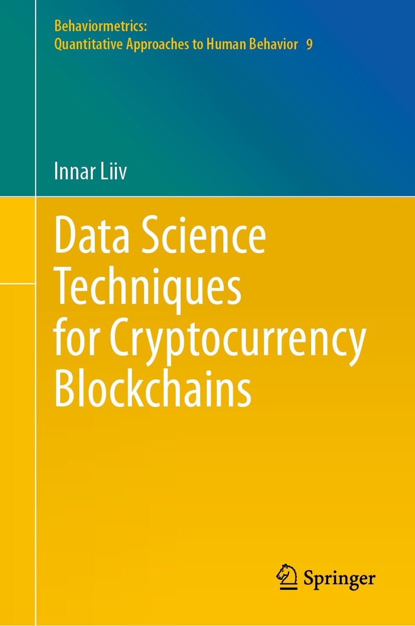 Titlebook: Data Science Techniques for Cryptocurrency Blockchains; Innar Liiv Book 2021 Springer Nature Singapore Pte Ltd. 2021 Data Science.Cryptocu Titlebook: Data Science Techniques for Cryptocurrency Blockchains; Innar Liiv Book 2021 Springer Nature Singapore Pte Ltd. 2021 Data Science.Cryptocu