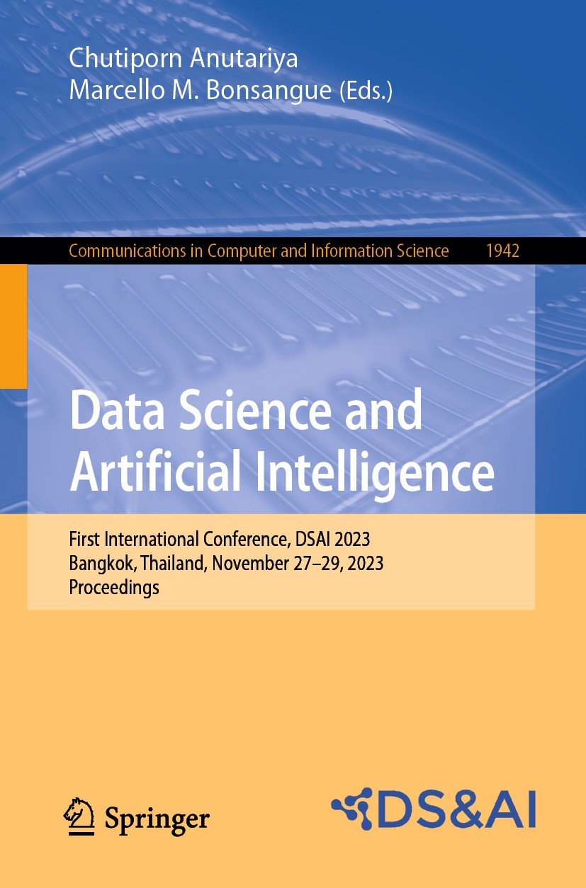 Titlebook: Data Science and Artificial Intelligence; First International Chutiporn Anutariya,Marcello M. Bonsangue Conference proceedings 2023 The Ed Titlebook: Data Science and Artificial Intelligence; First International Chutiporn Anutariya,Marcello M. Bonsangue Conference proceedings 2023 The Ed