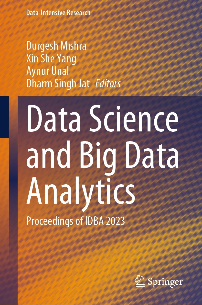 Titlebook: Data Science and Big Data Analytics; Proceedings of IDBA Durgesh Mishra,Xin She Yang,Dharm Singh Jat Conference proceedings 2024 The Edito Titlebook: Data Science and Big Data Analytics; Proceedings of IDBA Durgesh Mishra,Xin She Yang,Dharm Singh Jat Conference proceedings 2024 The Edito