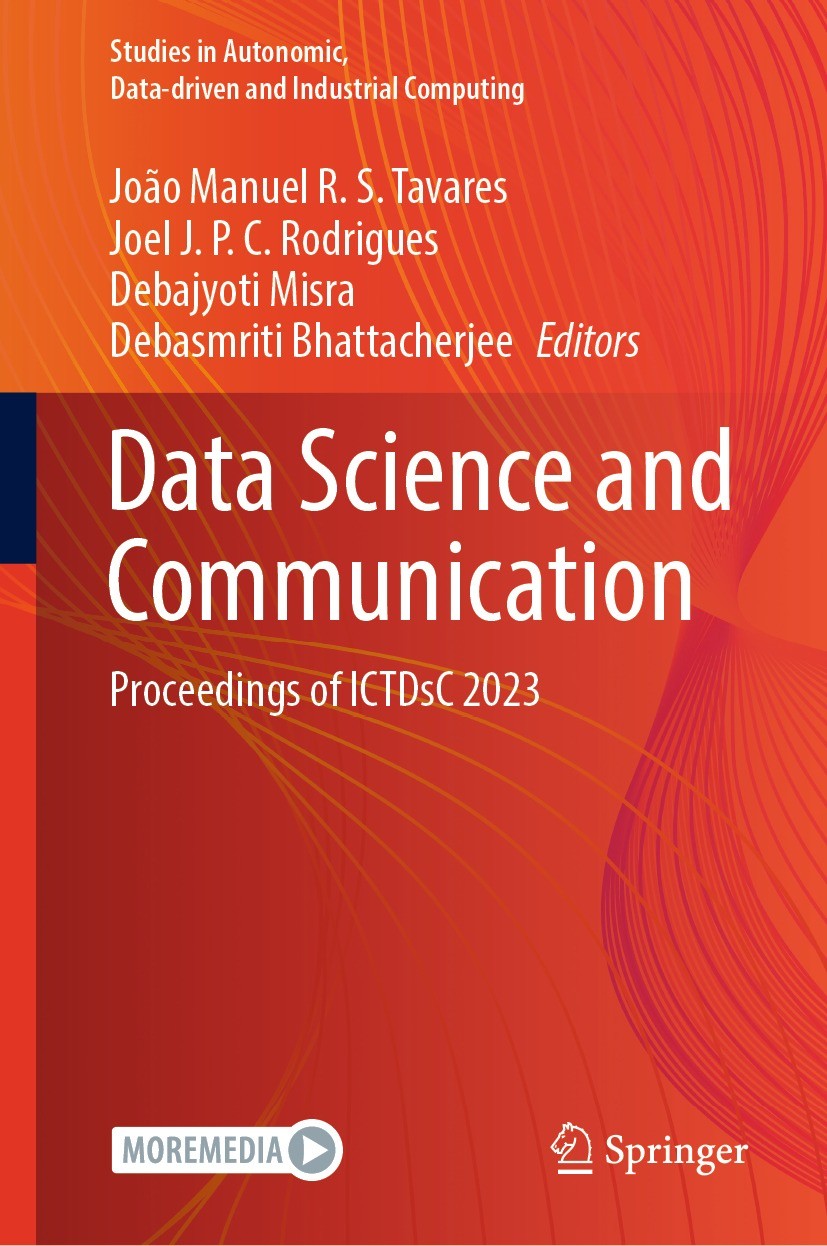 Titlebook: Data Science and Communication; Proceedings of ICTDs João Manuel R. S. Tavares,Joel J. P. C. Rodrigues, Conference proceedings 2024 The Edi Titlebook: Data Science and Communication; Proceedings of ICTDs João Manuel R. S. Tavares,Joel J. P. C. Rodrigues, Conference proceedings 2024 The Edi