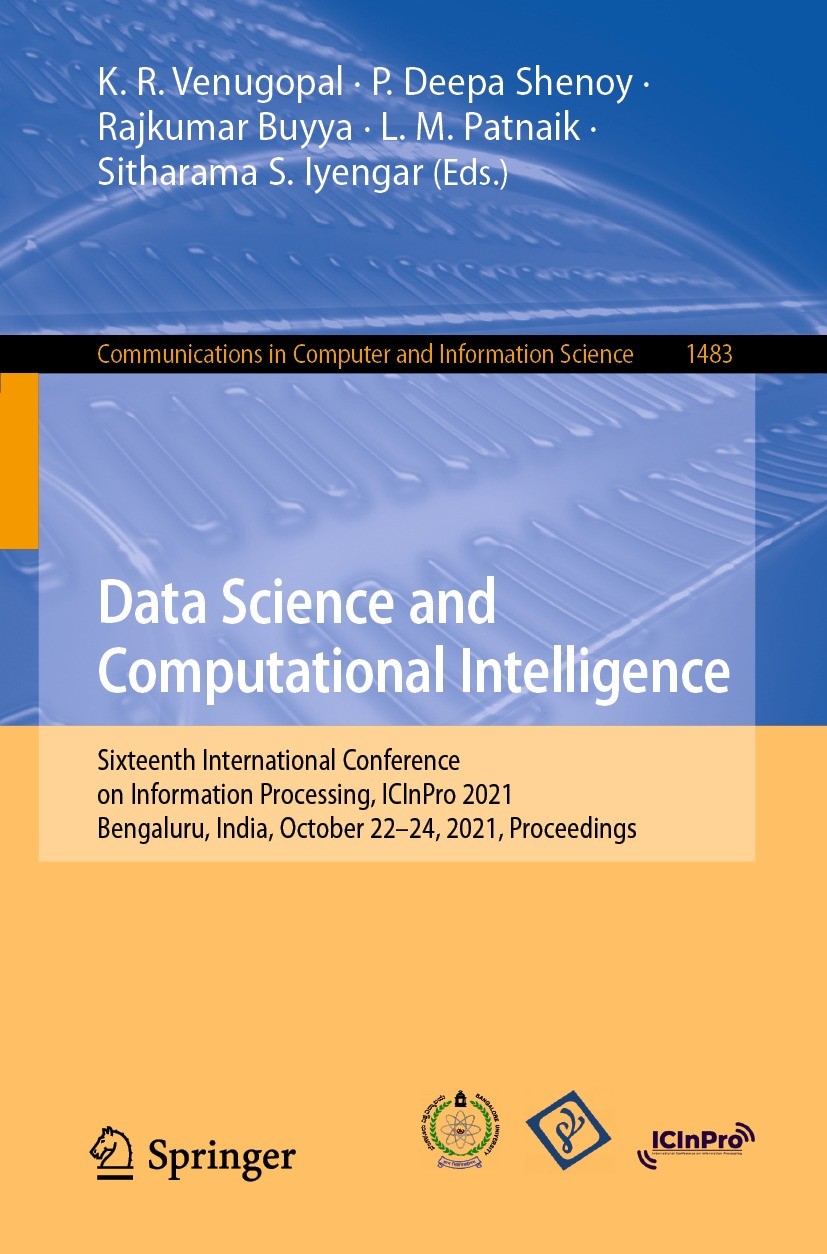 Titlebook: Data Science and Computational Intelligence; Sixteenth Internatio K. R. Venugopal,P. Deepa Shenoy,Sitharama S. Iyeng Conference proceedings Titlebook: Data Science and Computational Intelligence; Sixteenth Internatio K. R. Venugopal,P. Deepa Shenoy,Sitharama S. Iyeng Conference proceedings