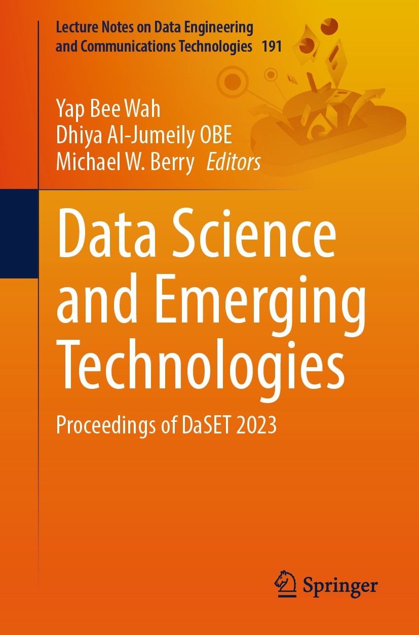 Titlebook: Data Science and Emerging Technologies; Proceedings of DaSET Yap Bee Wah,Dhiya Al-Jumeily OBE,Michael W. Berry Conference proceedings 2024 Titlebook: Data Science and Emerging Technologies; Proceedings of DaSET Yap Bee Wah,Dhiya Al-Jumeily OBE,Michael W. Berry Conference proceedings 2024