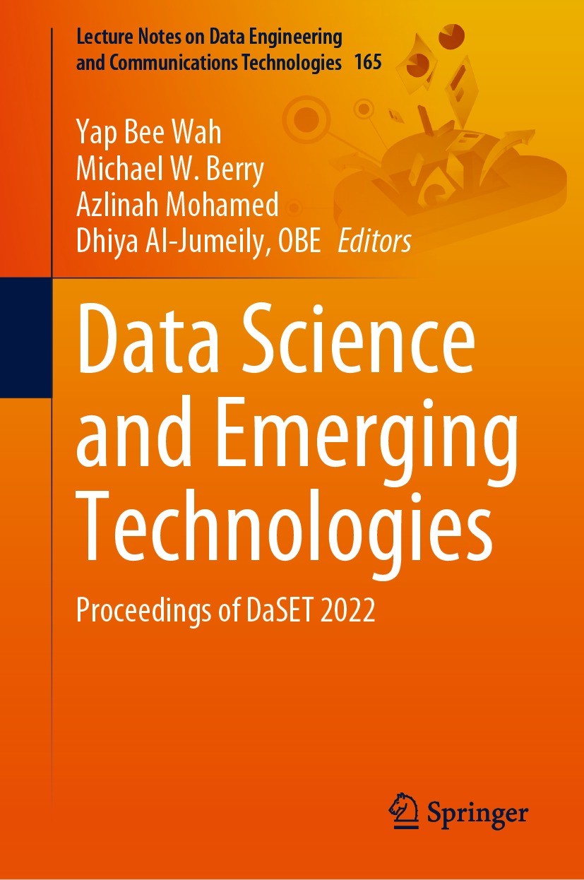 Titlebook: Data Science and Emerging Technologies; Proceedings of DaSET Yap Bee Wah,Michael W. Berry,Dhiya Al-Jumeily Conference proceedings 2023 The Titlebook: Data Science and Emerging Technologies; Proceedings of DaSET Yap Bee Wah,Michael W. Berry,Dhiya Al-Jumeily Conference proceedings 2023 The