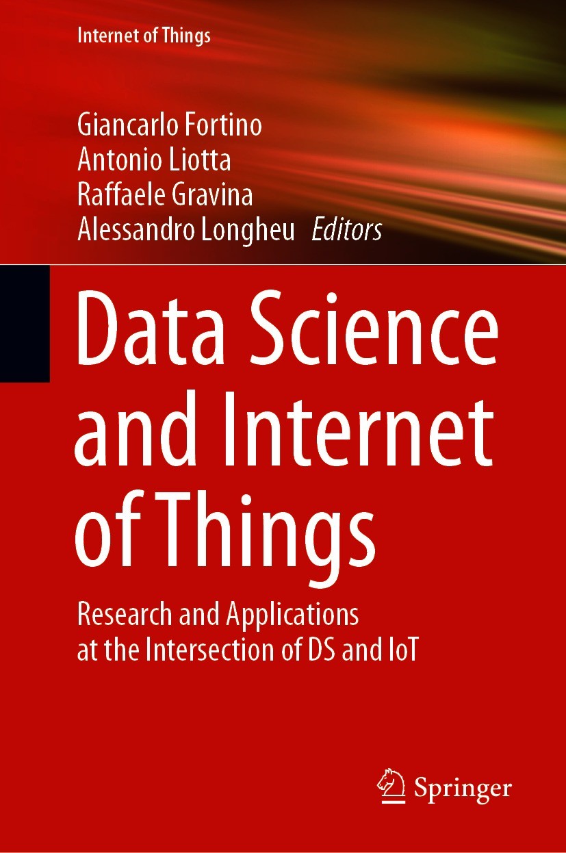 Titlebook: Data Science and Internet of Things; Research and Applica Giancarlo Fortino,Antonio Liotta,Alessandro Longhe Book 2021 Springer Nature Swit Titlebook: Data Science and Internet of Things; Research and Applica Giancarlo Fortino,Antonio Liotta,Alessandro Longhe Book 2021 Springer Nature Swit