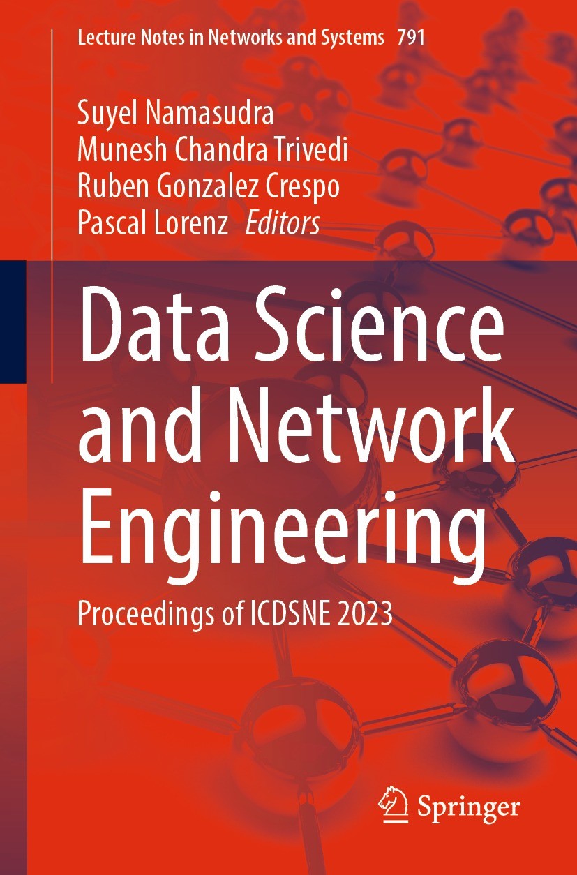 Titlebook: Data Science and Network Engineering; Proceedings of ICDSN Suyel Namasudra,Munesh Chandra Trivedi,Pascal Lore Conference proceedings 2024 T Titlebook: Data Science and Network Engineering; Proceedings of ICDSN Suyel Namasudra,Munesh Chandra Trivedi,Pascal Lore Conference proceedings 2024 T
