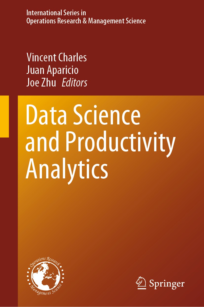 Titlebook: Data Science and Productivity Analytics; Vincent Charles,Juan Aparicio,Joe Zhu Book 2020 Springer Nature Switzerland AG 2020 Productivity Titlebook: Data Science and Productivity Analytics; Vincent Charles,Juan Aparicio,Joe Zhu Book 2020 Springer Nature Switzerland AG 2020 Productivity