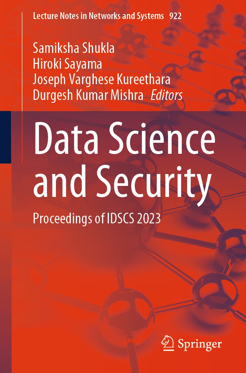 Titlebook: Data Science and Security; Proceedings of IDSCS Samiksha Shukla,Hiroki Sayama,Durgesh Kumar Mishra Conference proceedings 2024 The Editor(s Titlebook: Data Science and Security; Proceedings of IDSCS Samiksha Shukla,Hiroki Sayama,Durgesh Kumar Mishra Conference proceedings 2024 The Editor(s
