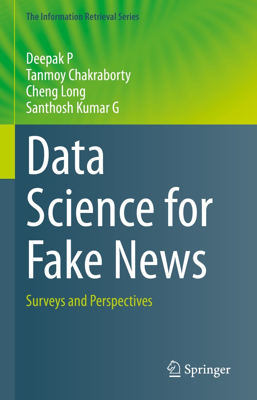 Titlebook: Data Science for Fake News; Surveys and Perspect Deepak P,Tanmoy Chakraborty,Santhosh Kumar G Book 2021 Springer Nature Switzerland AG 2021 Titlebook: Data Science for Fake News; Surveys and Perspect Deepak P,Tanmoy Chakraborty,Santhosh Kumar G Book 2021 Springer Nature Switzerland AG 2021