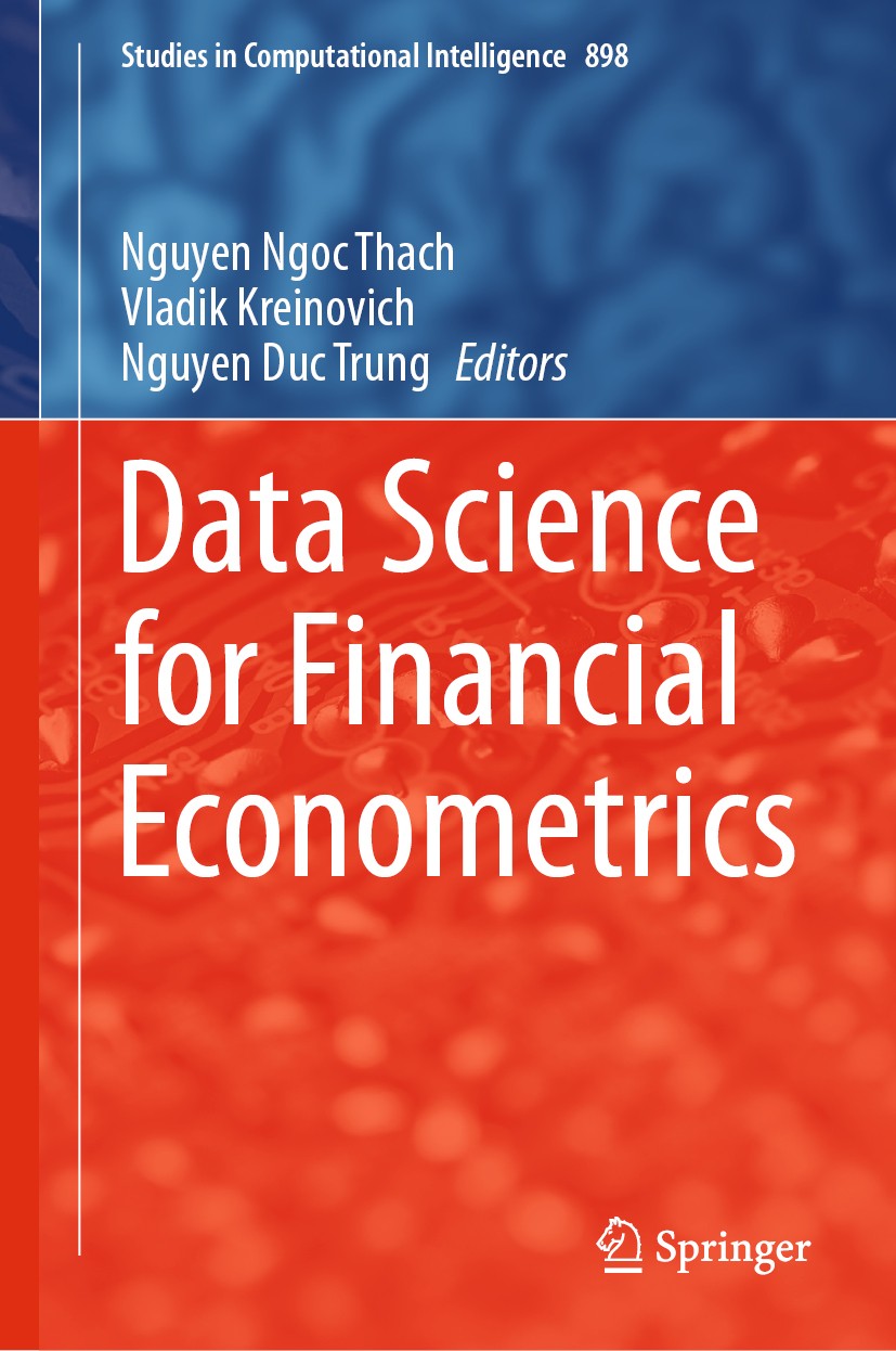 Titlebook: Data Science for Financial Econometrics; Nguyen Ngoc Thach,Vladik Kreinovich,Nguyen Duc Tru Book 2021 The Editor(s) (if applicable) and Th Titlebook: Data Science for Financial Econometrics; Nguyen Ngoc Thach,Vladik Kreinovich,Nguyen Duc Tru Book 2021 The Editor(s) (if applicable) and Th