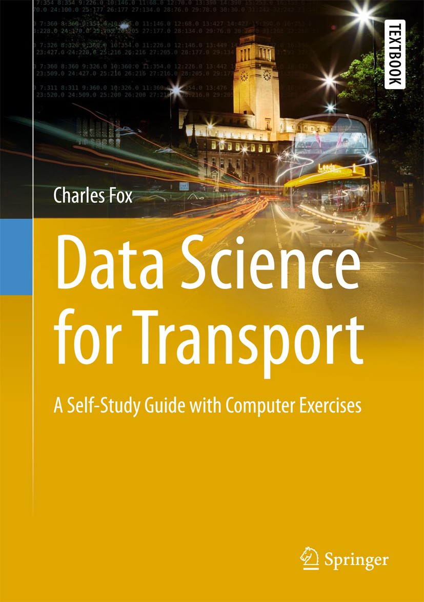 Titlebook: Data Science for Transport; A Self-Study Guide w Charles Fox Textbook 2018 Springer International Publishing AG 2018 Quantitative Geography Titlebook: Data Science for Transport; A Self-Study Guide w Charles Fox Textbook 2018 Springer International Publishing AG 2018 Quantitative Geography