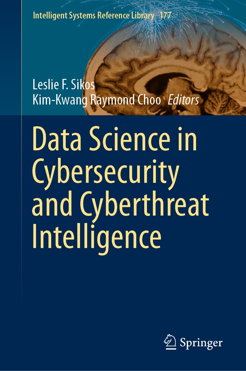 Titlebook: Data Science in Cybersecurity and Cyberthreat Intelligence; Leslie F. Sikos,Kim-Kwang Raymond Choo Book 2020 Springer Nature Switzerland A Titlebook: Data Science in Cybersecurity and Cyberthreat Intelligence; Leslie F. Sikos,Kim-Kwang Raymond Choo Book 2020 Springer Nature Switzerland A