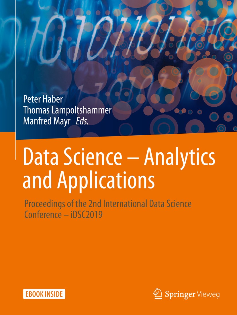Titlebook: Data Science – Analytics and Applications; Proceedings of the 2 Peter Haber,Thomas Lampoltshammer,Manfred Mayr Conference proceedings 2019 Titlebook: Data Science – Analytics and Applications; Proceedings of the 2 Peter Haber,Thomas Lampoltshammer,Manfred Mayr Conference proceedings 2019