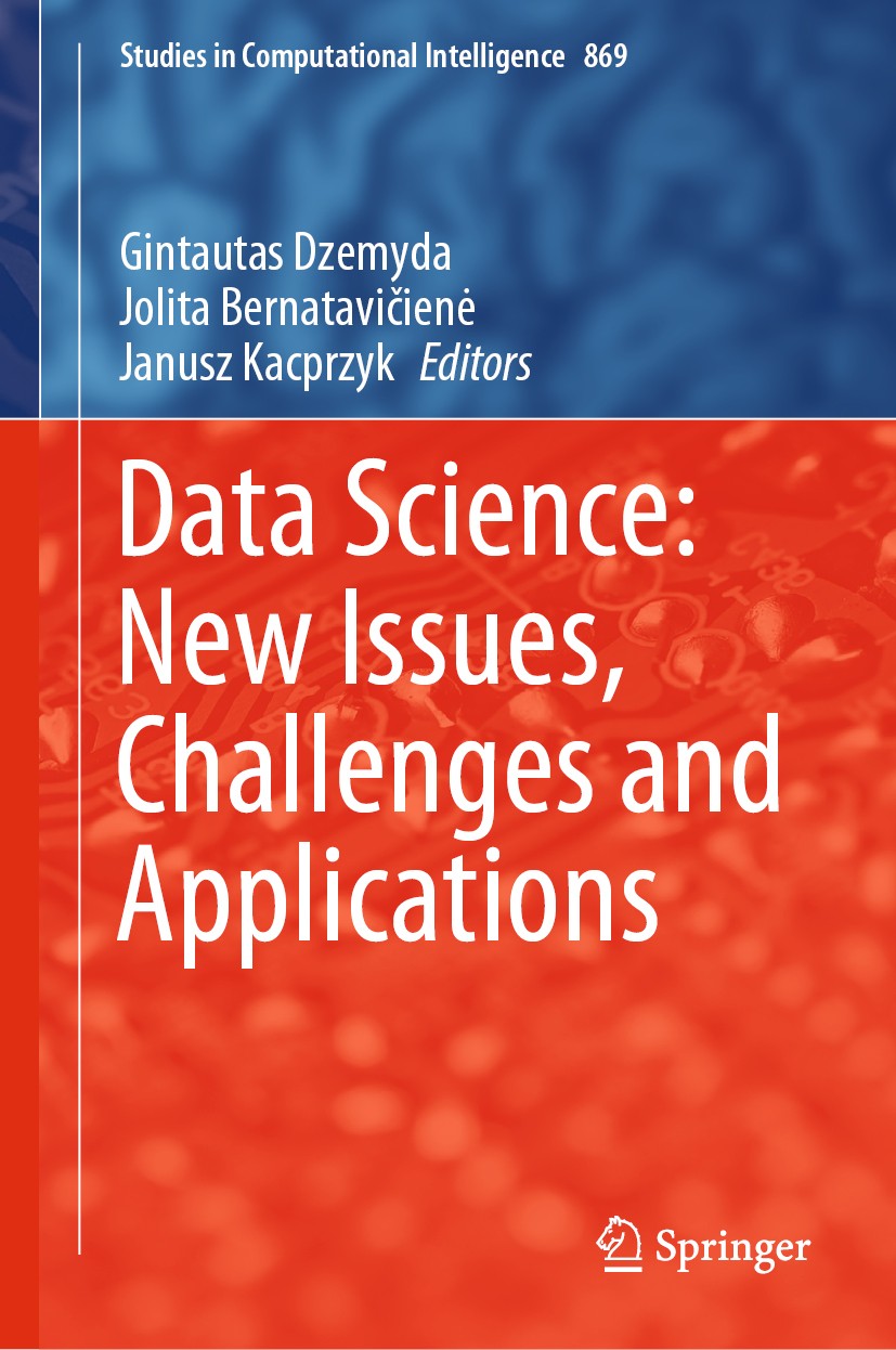 Titlebook: Data Science: New Issues, Challenges and Applications; Gintautas Dzemyda,Jolita Bernatavičienė,Janusz Kac Book 2020 Springer Nature Switze Titlebook: Data Science: New Issues, Challenges and Applications; Gintautas Dzemyda,Jolita Bernatavičienė,Janusz Kac Book 2020 Springer Nature Switze