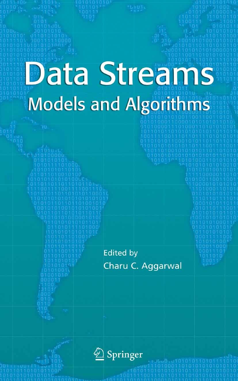 Titlebook: Data Streams; Models and Algorithm Charu C. Aggarwal Book 2007 Springer-Verlag US 2007 algorithm.algorithms.data.data streams.database.freq Titlebook: Data Streams; Models and Algorithm Charu C. Aggarwal Book 2007 Springer-Verlag US 2007 algorithm.algorithms.data.data streams.database.freq